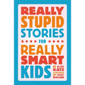 Really Stupid Stories for Really Smart Kids - Hardcover