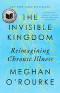 The Invisible Kingdom: Reimagining Chronic Illness - Paperback