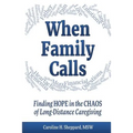 When Family Calls: Finding Hope in the Chaos of Long-Distance Caregiving - Paperback