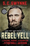 Rebel Yell: The Violence, Passion, and Redemption of Stonewall Jackson - Paperback
