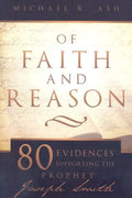 Of Faith and Reason: Eighty Evidences Supporting the Prophet Joseph Smith - Paperback