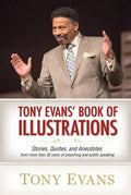 Tony Evans' Book of Illustrations: Stories, Quotes, and Anecdotes from More Than 30 Years of Preaching and Public Speaking - Hardcover