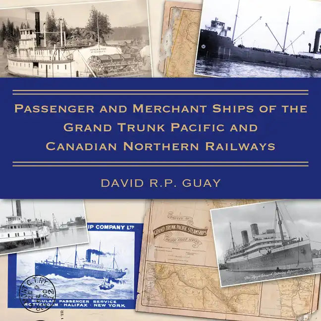 Passenger and Merchant Ships of the Grand Trunk Pacific and Canadian Northern Railways - Paperback