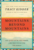 Mountains Beyond Mountains: The Quest of Dr. Paul Farmer, a Man Who Would Cure the World - Paperback