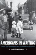 Americans in Waiting: The Lost Story of Immigration and Citizenship in the United States - Paperback