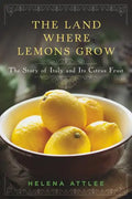 The Land Where Lemons Grow: The Story of Italy and Its Citrus Fruit - Hardcover