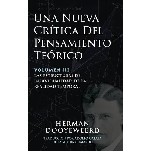 Una Nueva Cr?tica del Pensamiento Te?rico: Vol. 3: Las Estructuras de Individualidad de la Realidad Temporal - Hardcover