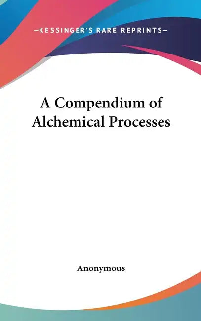 A Compendium of Alchemical Processes - Hardcover