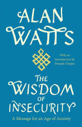 The Wisdom of Insecurity: A Message for an Age of Anxiety - Paperback