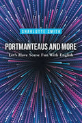 Portmanteaus and More: Let's Have Some Fun with English - Paperback