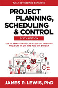 Project Planning, Scheduling, and Control, Sixth Edition: The Ultimate Hands-On Guide to Bringing Projects in on Time and on Budget - Hardcover
