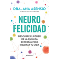 Neurofelicidad: Descubre El Poder de la Qu?mica Cerebral Para Mejorar Tu Vida / Neuro-Happiness: Discover the Power of Brain Chemistry for a Better Li - Paperback