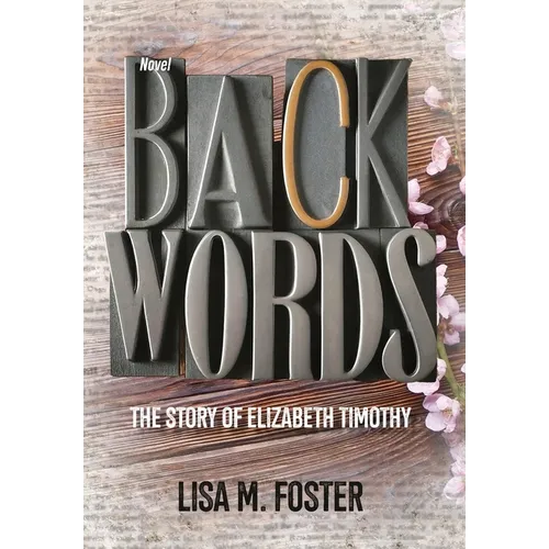 Backwords: The Story of Elizabeth Timothy - Hardcover