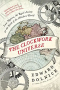The Clockwork Universe: Isaac Newton, the Royal Society, and the Birth of the Modern World - Paperback