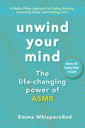 Unwind Your Mind: The Life-Changing Power of Asmr - Paperback