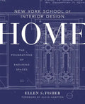 New York School of Interior Design: Home: The Foundations of Enduring Spaces - Hardcover
