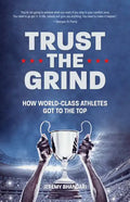 Trust the Grind: How World-Class Athletes Got to the Top (Sports Book for Boys, Gift for Boys) (Ages 15-17) - Hardcover