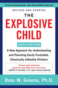The Explosive Child [Sixth Edition]: A New Approach for Understanding and Parenting Easily Frustrated, Chronically Inflexible Children - Paperback