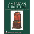 American Furniture: Queen Anne and Chippendale Periods, 1725-1788: Queen Anne and Chippendale Periods, 1725-1788 - Hardcover