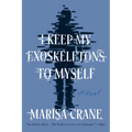 I Keep My Exoskeletons to Myself - Paperback