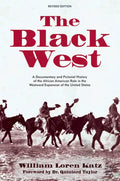The Black West: A Documentary and Pictorial History of the African American Role in the Westward Expansion of the United States - Paperback