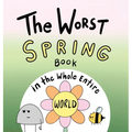 The Worst Spring Book in the Whole Entire World - Hardcover