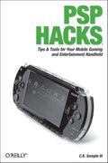 PSP Hacks: Tips & Tools for Your Mobile Gaming and Entertainment Handheld - Paperback