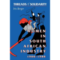 Threads of Solidarity: Women in South African Industry, 1900-1980 - Paperback