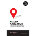 Needed Navigation: A Teen's Guide to His or Her Identity in Christ in a Sex & Porn-Filled World - Paperback