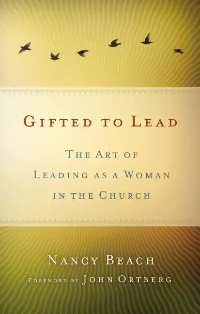 Las Mujeres Lideran Mejor: El Arte de Ser Mujer y Lider Dentro de la Iglesia = Gifted to Lead - Paperback