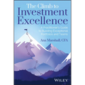 The Climb to Investment Excellence: A Practitioner's Guide to Building Exceptional Portfolios and Teams - Hardcover