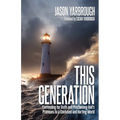 This Generation: Contending for Truth and Proclaiming God's Promises to a Confused and Hurting World. - Paperback