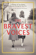 The Bravest Voices: A Memoir of Two Sisters' Heroism During the Nazi Era - Paperback