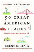 50 Great American Places: Essential Historic Sites Across the U.S. - Paperback