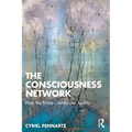 The Consciousness Network: How the Brain Creates our Reality - Paperback