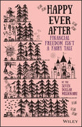 Happy Ever After: Financial Freedom Isn't a Fairy Tale - Paperback