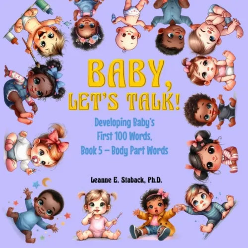Baby, Let's Talk! Developing Baby's First 100 Words, Book 5: Book 5 - Body Part Words - Paperback