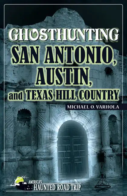 Ghosthunting San Antonio, Austin, and Texas Hill Country - Paperback