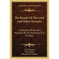 The Beauty Of The Lord And Other Sermons: A Selection Of Sermons Preached By The Reverend D. R. Drukker - Paperback