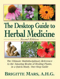 The Desktop Guide to Herbal Medicine: The Ultimate Multidisciplinary Reference to the Amazing Realm of Healing Plants in a Quick-Study, One-Stop Guide - Hardcover
