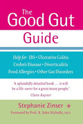 The Good Gut Guide: Help for IBS, Ulcerative Colitis, Crohn's Disease, Diverticulitis, Food Allergies and Other Gut Problems - Paperback