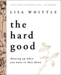 The Hard Good Bible Study Guide Plus Streaming Video: Showing Up When You Want to Shut Down - Paperback