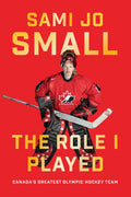 The Role I Played: Canada's Greatest Olympic Hockey Team - Hardcover