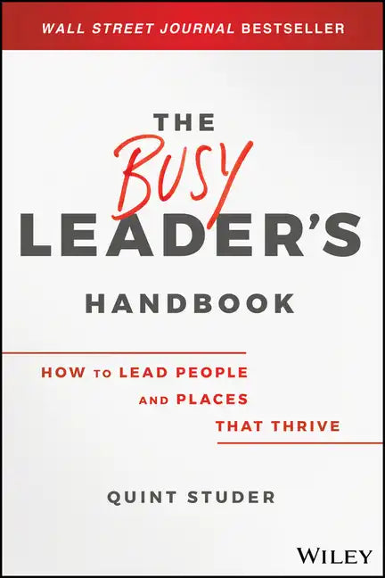 The Busy Leader's Handbook: How to Lead People and Places That Thrive - Hardcover