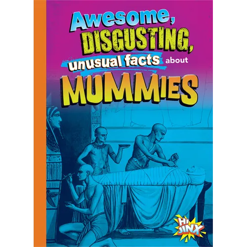 Awesome, Disgusting, Unusual Facts about Mummies - Paperback