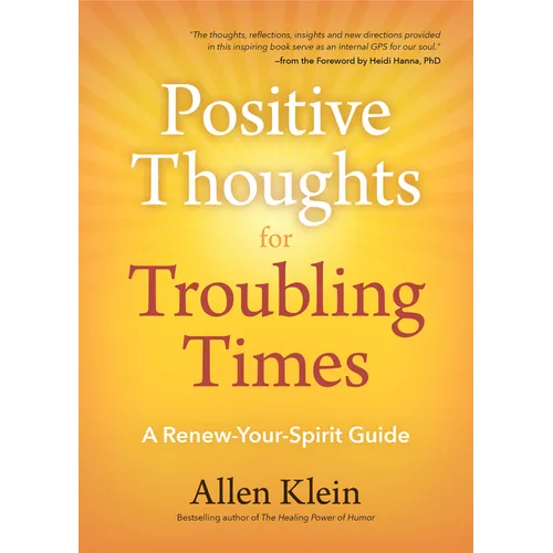 Positive Thoughts for Troubling Times: A Renew-Your-Spirit Guide (Politics of Love, Uplifting Quotes, Affirmations) - Paperback