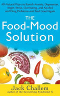 The Food-Mood Solution: All-Natural Ways to Banish Anxiety, Depression, Anger, Stress, Overeating, and Alcohol and Drug Problems--And Feel Good Again - Hardcover