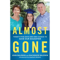 Almost Gone: Twenty-Five Days and One Chance to Save Our Daughter - Paperback