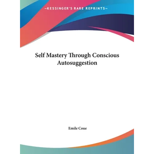 Self Mastery Through Conscious Autosuggestion - Hardcover