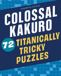 Colossal Kakuro: 72 Titanically Tricky Puzzles - Paperback